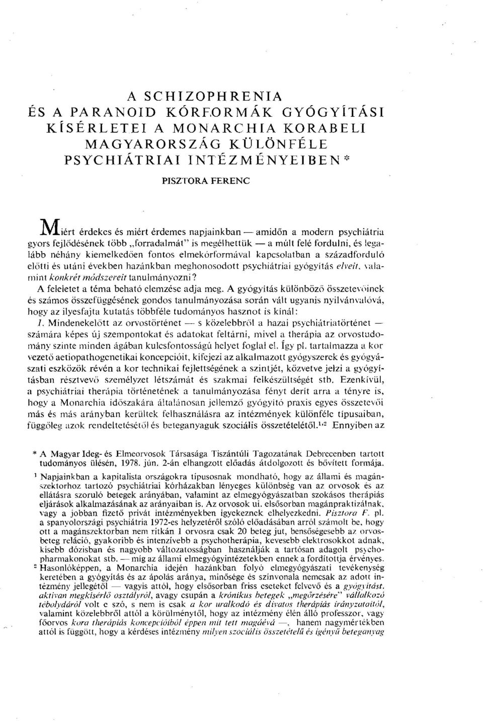 utáni években hazánkban meghonosodott psychiátriai gyógyítás elveit, valamint konkrét módszereit tanulmányozni? A feleletet a téma beható elemzése adja meg.