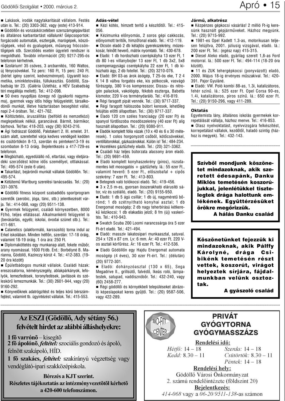 Gép cso por tok: for gá cso ló au to ma ták, esz ter gák, ma ró gé pek, kö szö - rû gé pek, vé sõ és gya lu gé pek, mû anyag fröccsöntõgépek stb.