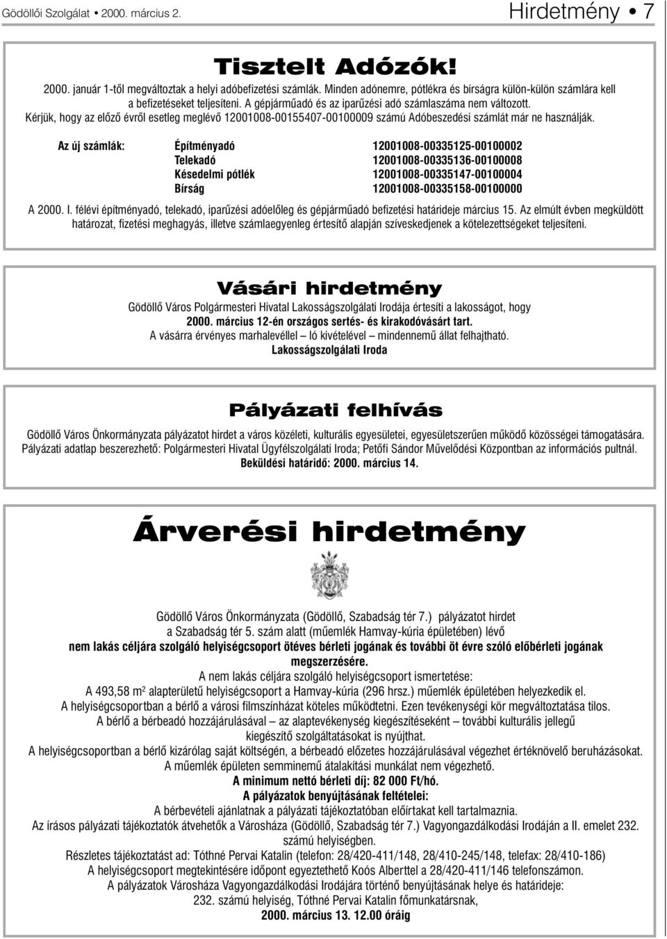 Kérjük, hogy az elõzõ évrõl esetleg meglévõ 12001008-00155407-00100009 számú Adóbeszedési számlát már ne használják.