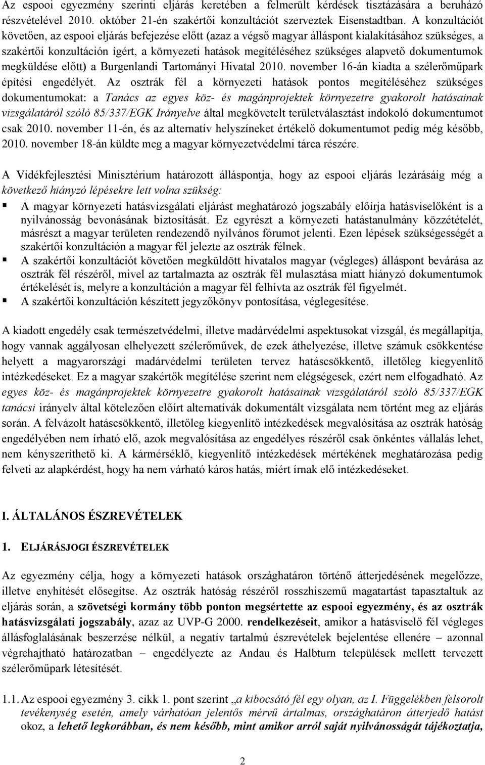 alapvető dokumentumok megküldése előtt) a Burgenlandi Tartományi Hivatal 2010. november 16-án kiadta a szélerőműpark építési engedélyét.