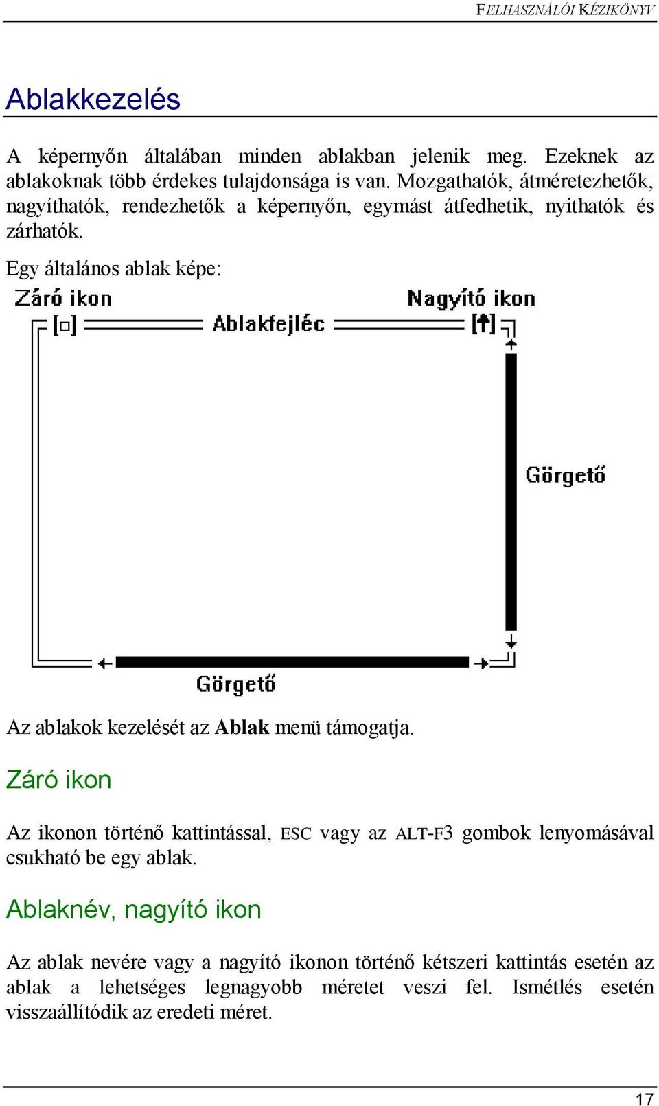 Egy általános ablak képe: Az ablakok kezelését az Ablak menü támogatja.