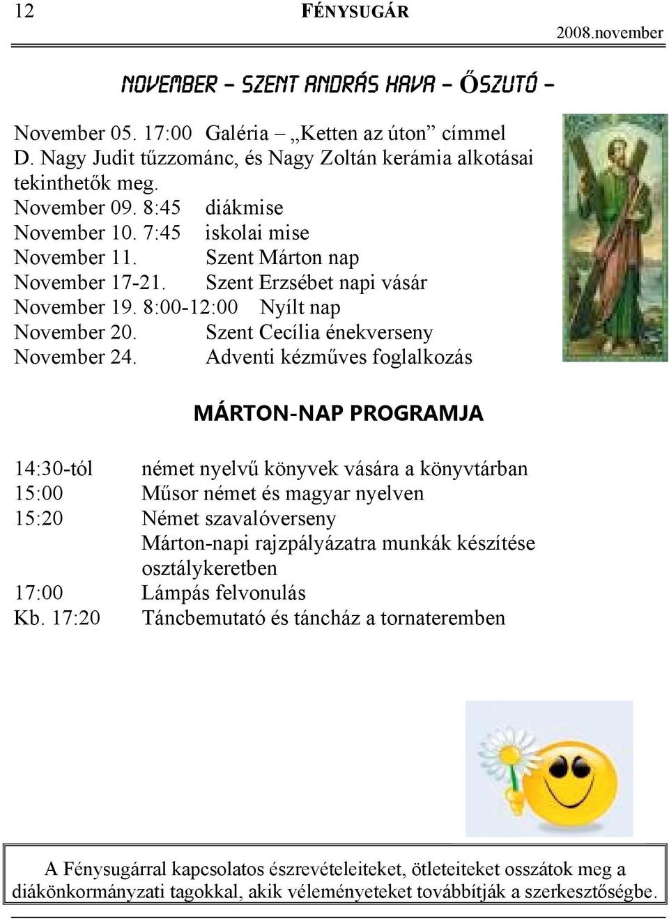 Adventi kézműves foglalkozás MÁRTON-NAP PROGRAMJA 14:30-tól német nyelvű könyvek vására a könyvtárban 15:00 Műsor német és magyar nyelven 15:20 Német szavalóverseny Márton-napi rajzpályázatra munkák