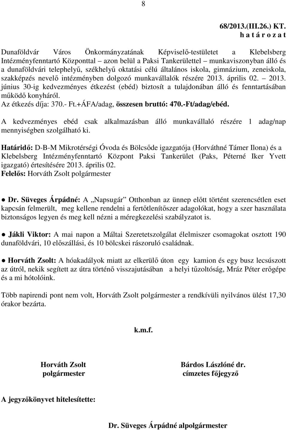 oktatási célú általános iskola, gimnázium, zeneiskola, szakképzés nevelő intézményben dolgozó munkavállalók részére 2013.