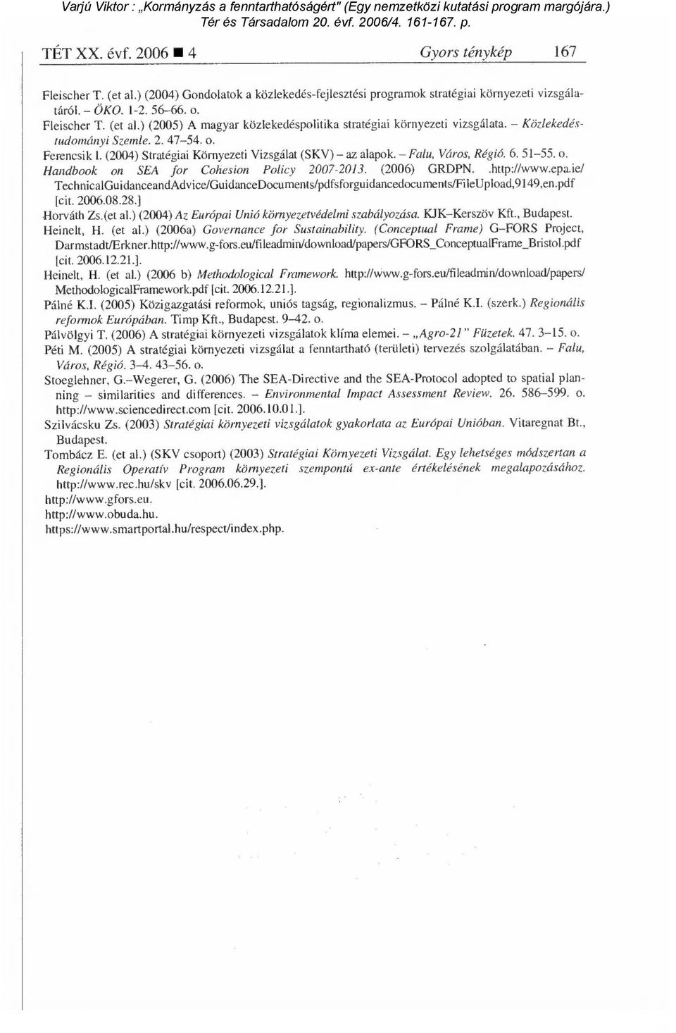 (2006) GRDPN..http://www.epa.ie/ TechnicalGuidanceandAdvice/GuidanceDocuments/pdfsforguidancedocuments/FileUPload,9149,en.Pdf [cit. 2006.08.28.] Horváth Zs.(et al.