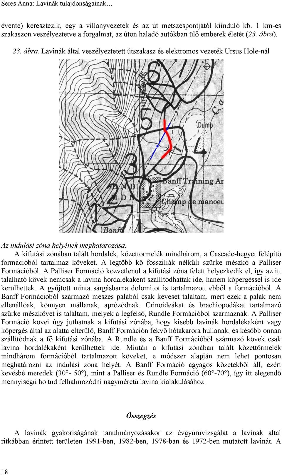 . 23. ábra. Lavinák által veszélyeztetett útszakasz és elektromos vezeték Ursus Hole-nál Az indulási zóna helyének meghatározása.