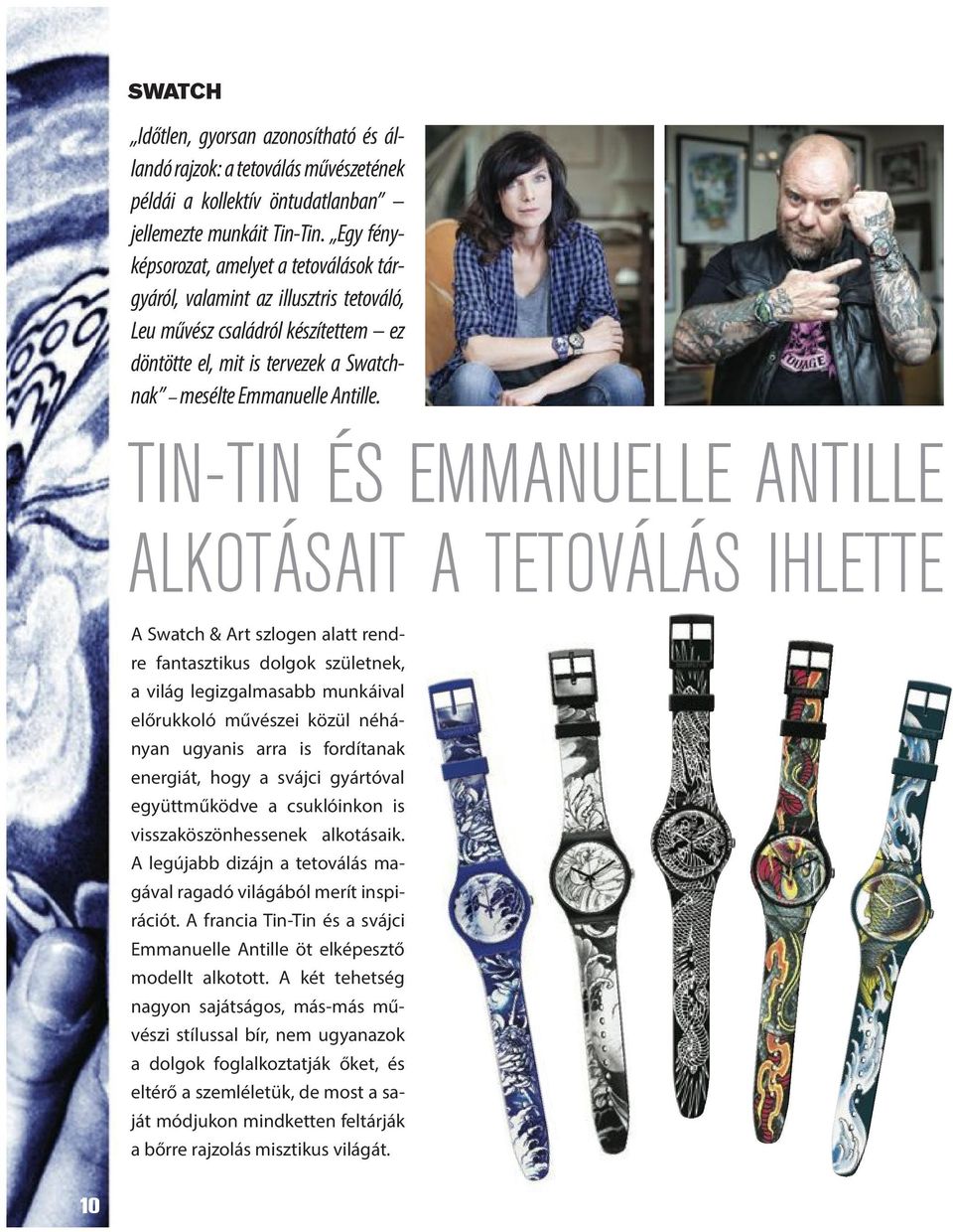 TIN-TIN ÉS EMMANUELLE ANTILLE ALKOTÁSAIT A TETOVÁLÁS IHLETTE A Swatch & Art szlogen alatt rendre fantasztikus dolgok születnek, a világ legizgalmasabb munkáival előrukkoló művészei közül néhányan