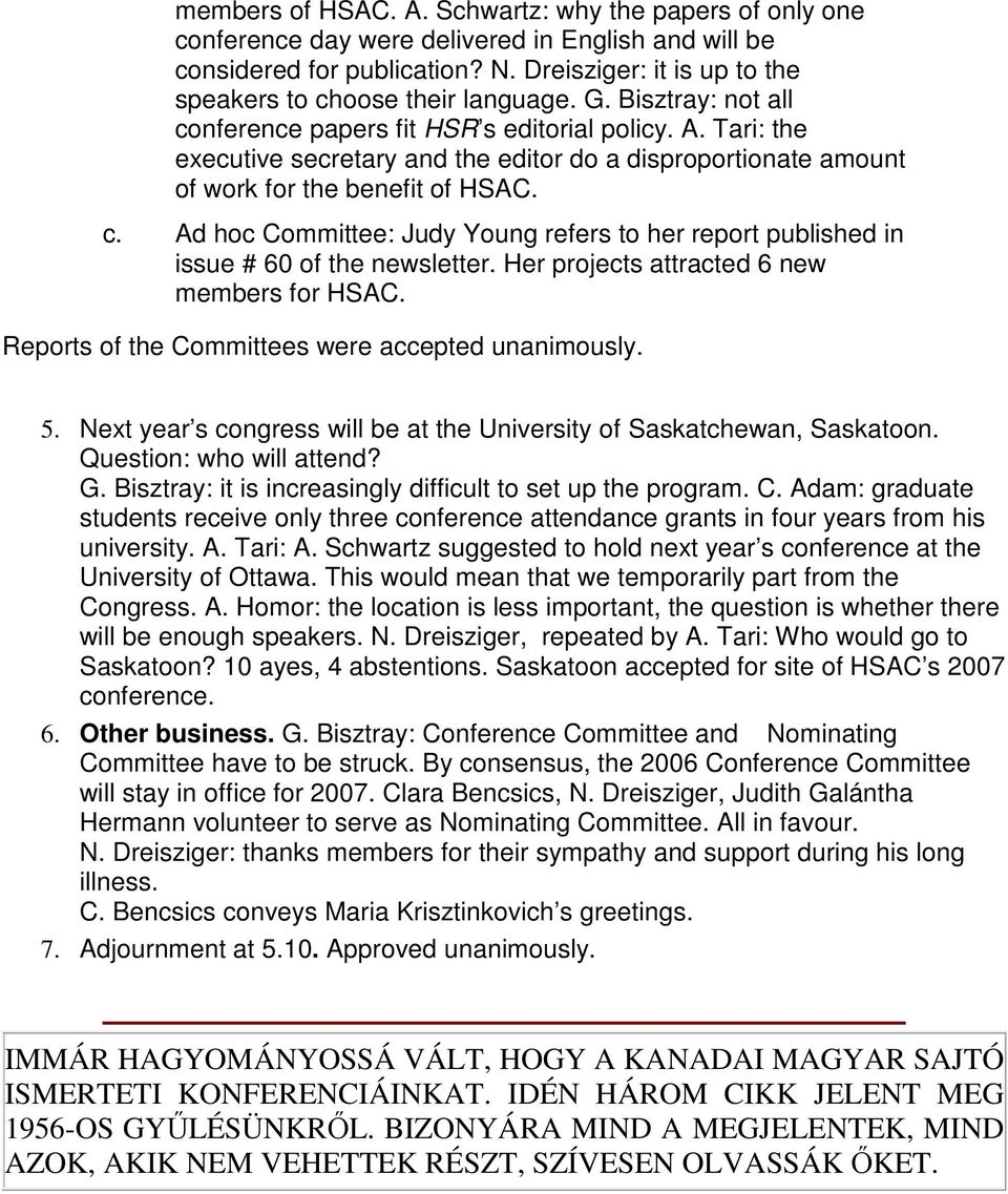 Tari: the executive secretary and the editor do a disproportionate amount of work for the benefit of HSAC. c.