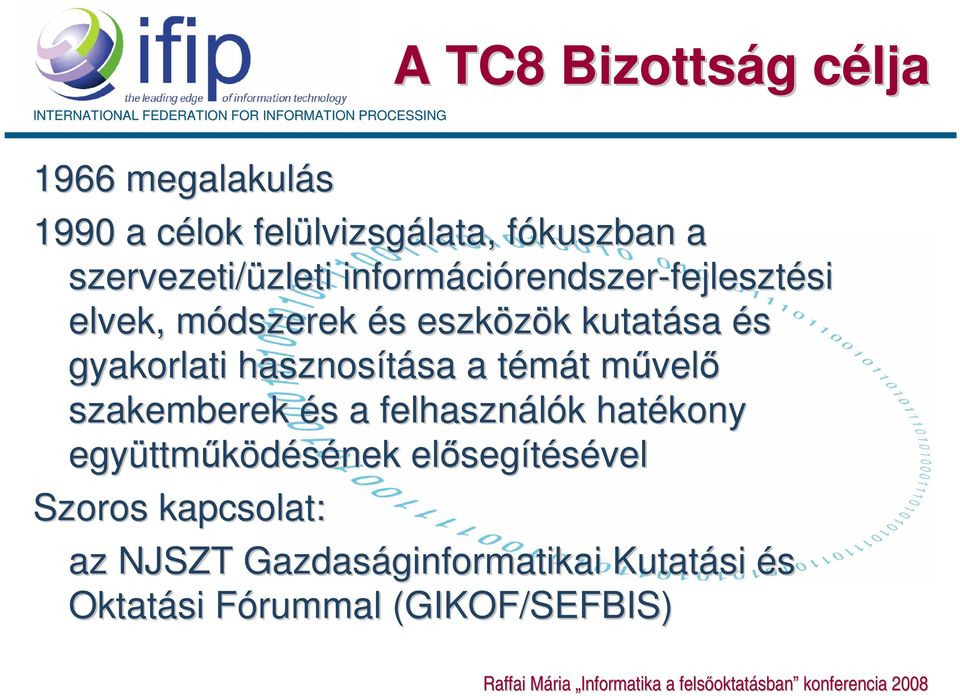 gyakorlati hasznosítása sa a témát t t művelm velő szakemberek és s a felhasználók k hatékony együttm