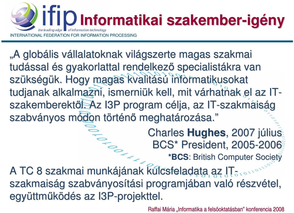 . Az I3P program célja, c az IT-szakmais szakmaiság szabványos módon m törtt rténő meghatároz rozása. sa.