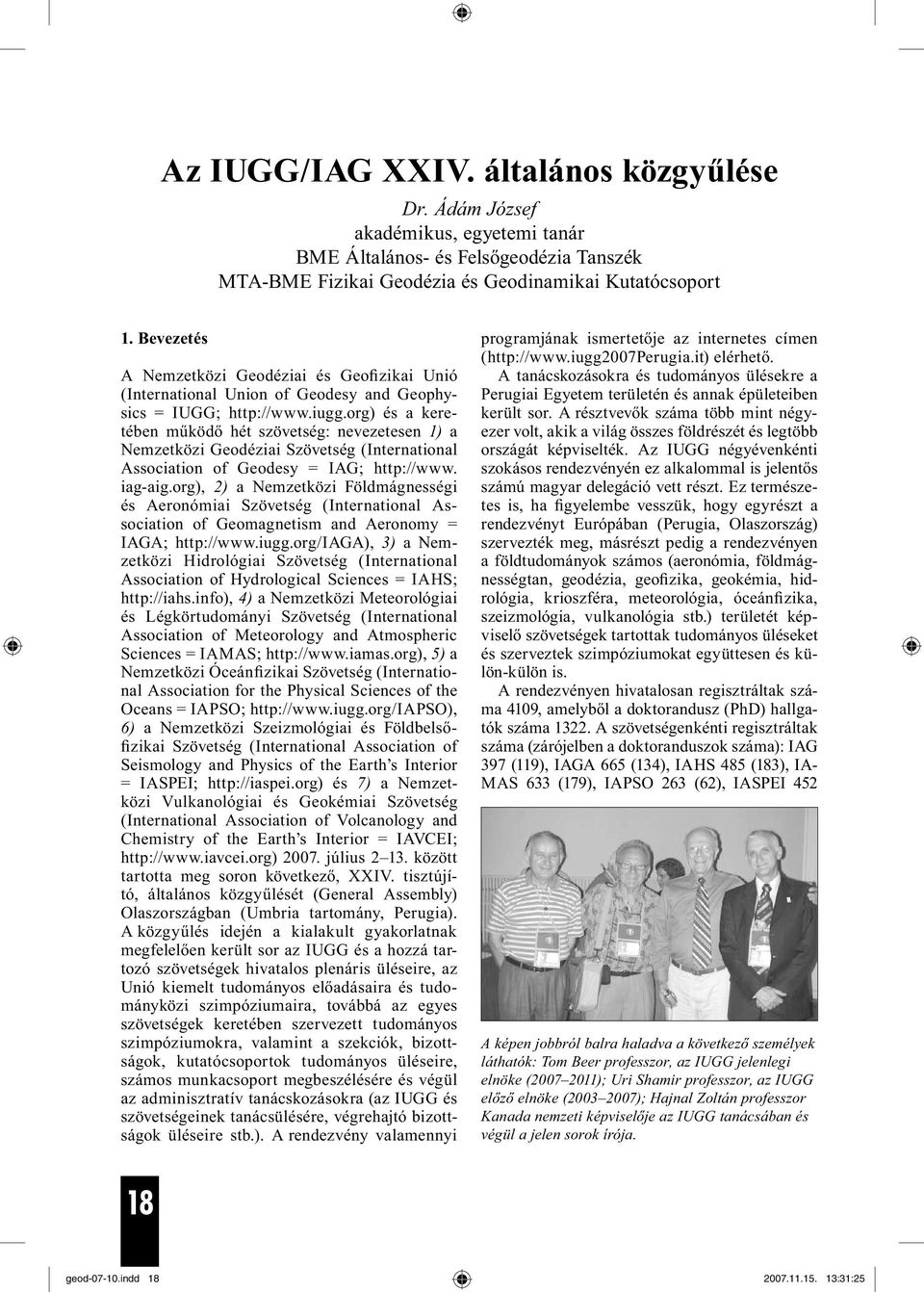 org) és a keretében működő hét szövetség: nevezetesen 1) a Nemzetközi Geodéziai Szövetség (International Association of Geodesy = IAG; http://www. iag-aig.