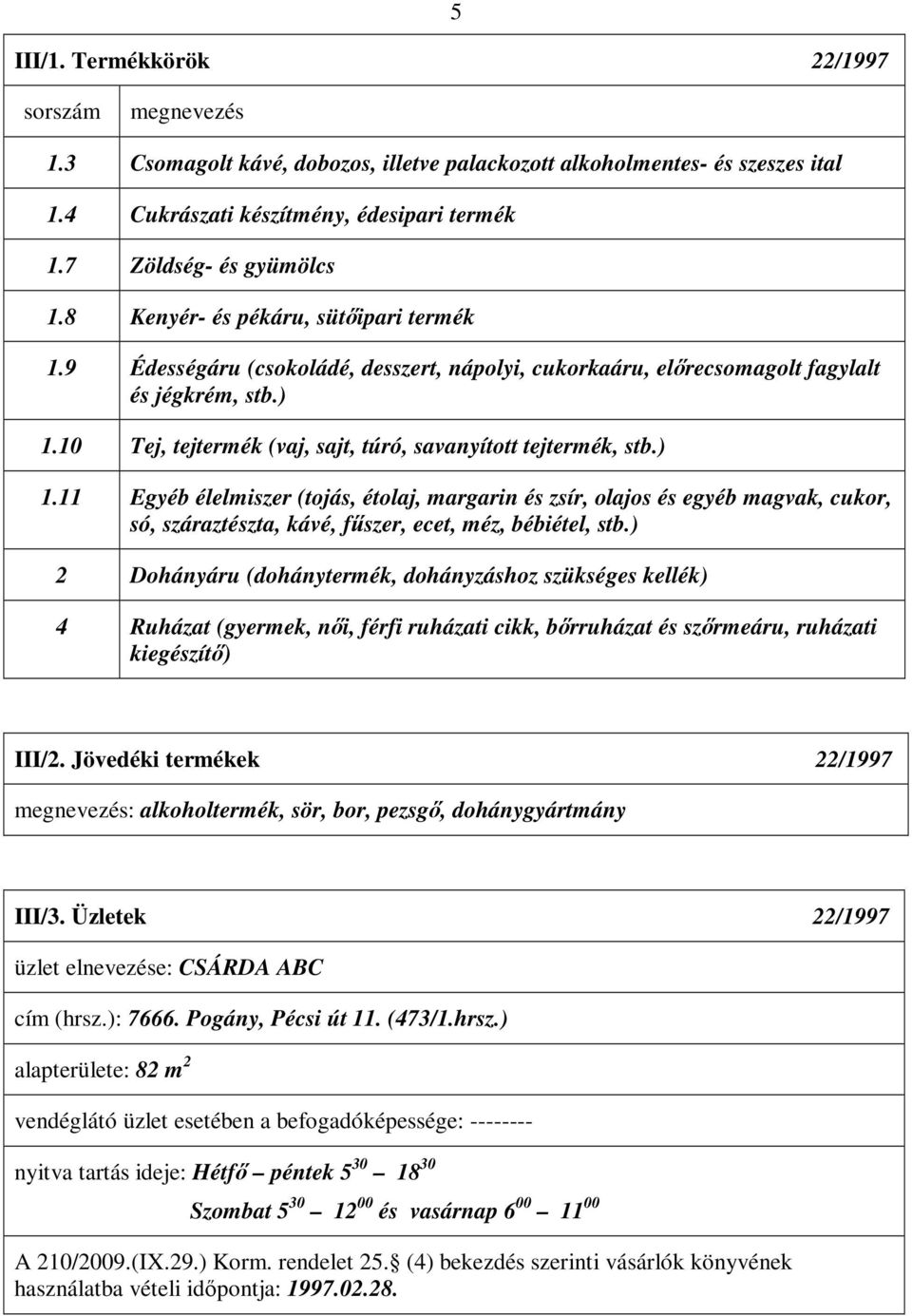 10 Tej, tejtermék (vaj, sajt, túró, savanyított tejtermék, stb.) 1.