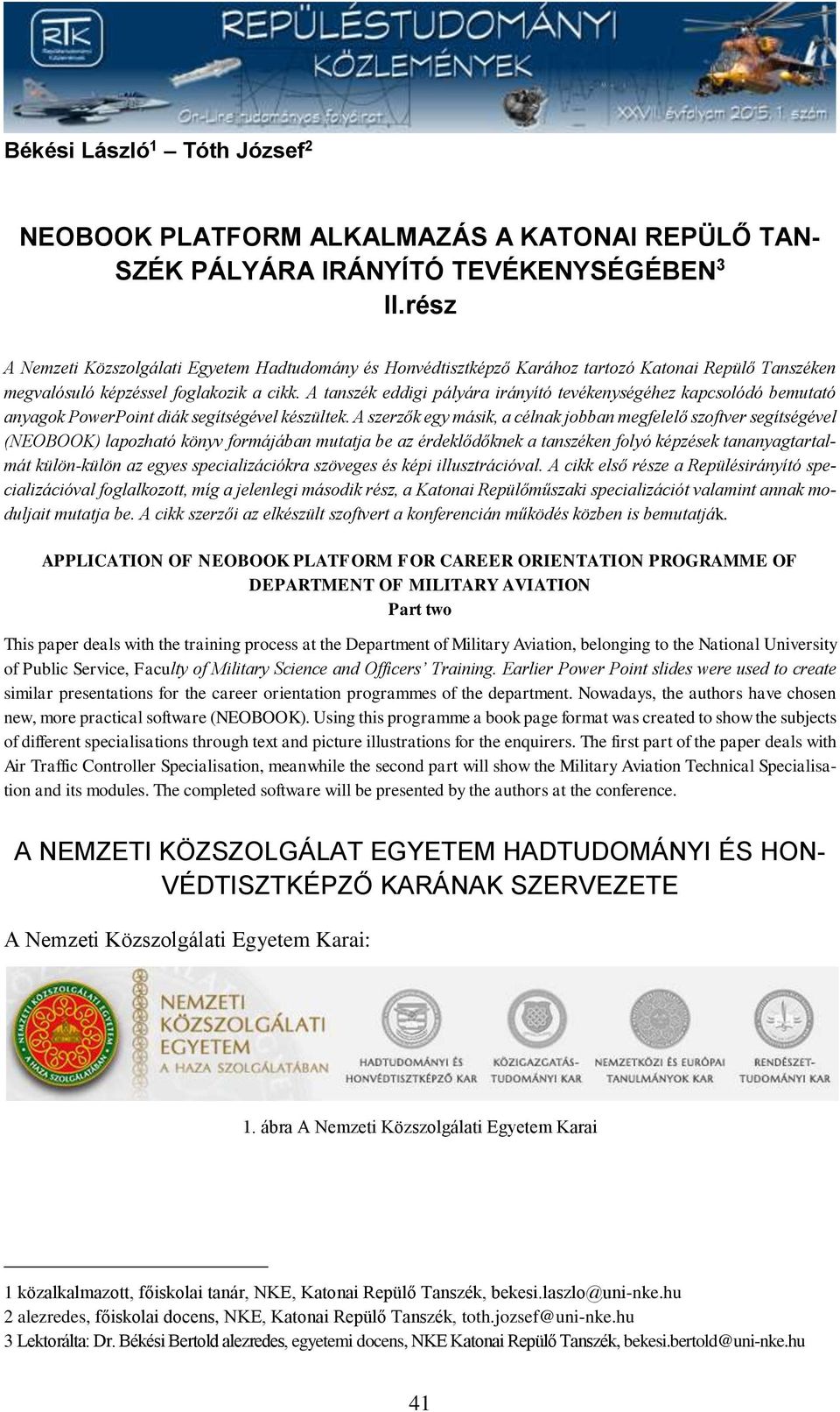 A tanszék eddigi pályára irányító tevékenységéhez kapcsolódó bemutató anyagok PowerPoint diák segítségével készültek.