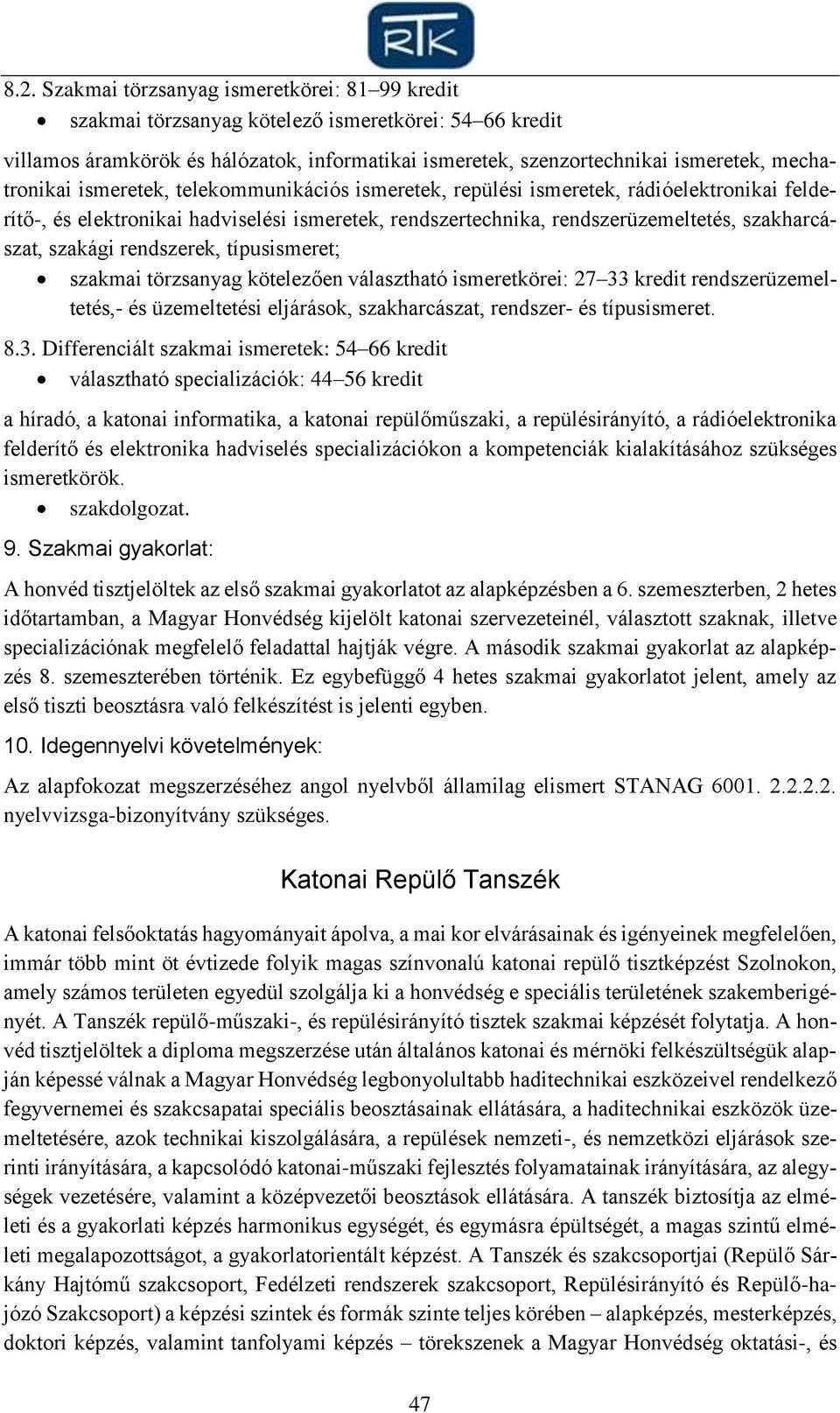 szakági rendszerek, típusismeret; szakmai törzsanyag kötelezően választható ismeretkörei: 27 33