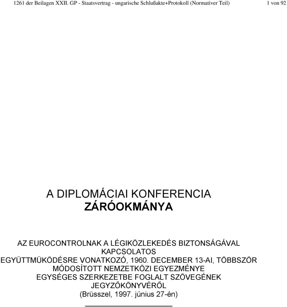 KONFERENCIA ZÁRÓOKMÁNYA AZ EUROCONTROLNAK A LÉGIKÖZLEKEDÉS BIZTONSÁGÁVAL KAPCSOLATOS