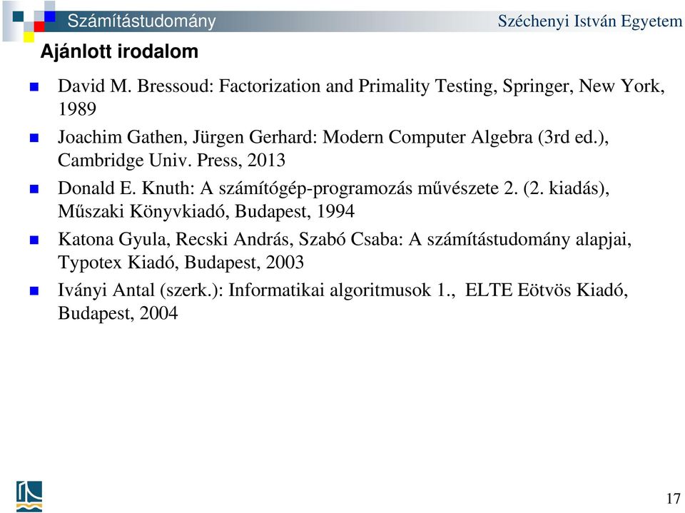 Algebra (3rd ed.), Cambridge Univ. Press, 2013 Donald E. Knuth: A számítógép-programozás művészete 2. (2.