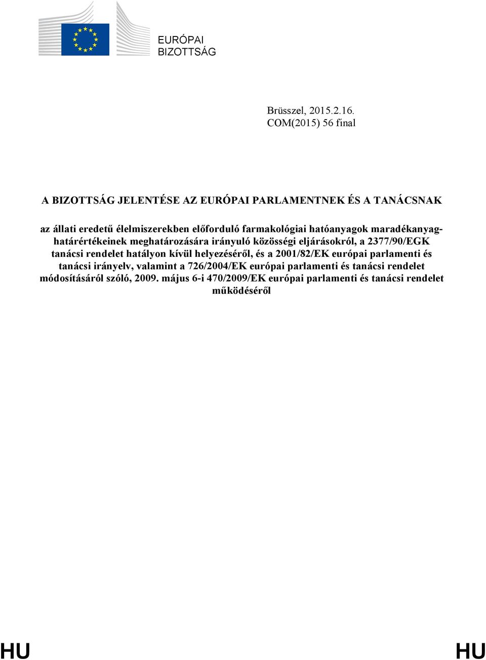 farmakológiai hatóanyagok maradékanyaghatárértékeinek meghatározására irányuló közösségi eljárásokról, a 2377/90/EGK tanácsi rendelet