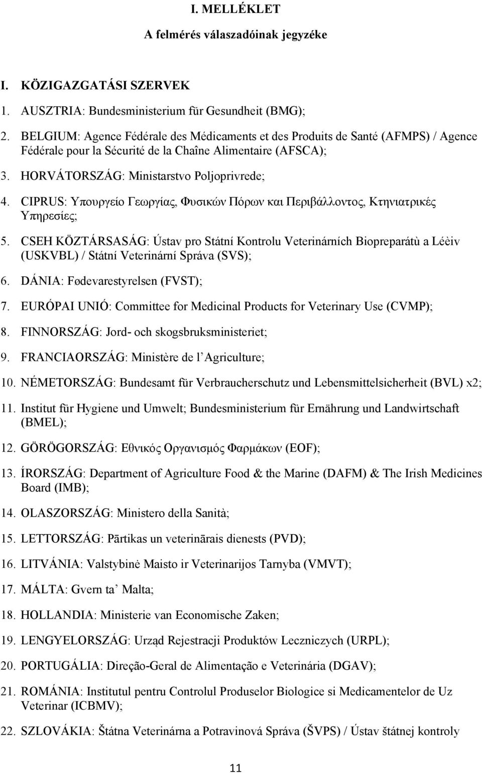 CIPRUS: Υπουργείο Γεωργίας, Φυσικών Πόρων και Περιβάλλοντος, Κτηνιατρικές Υπηρεσίες; 5.