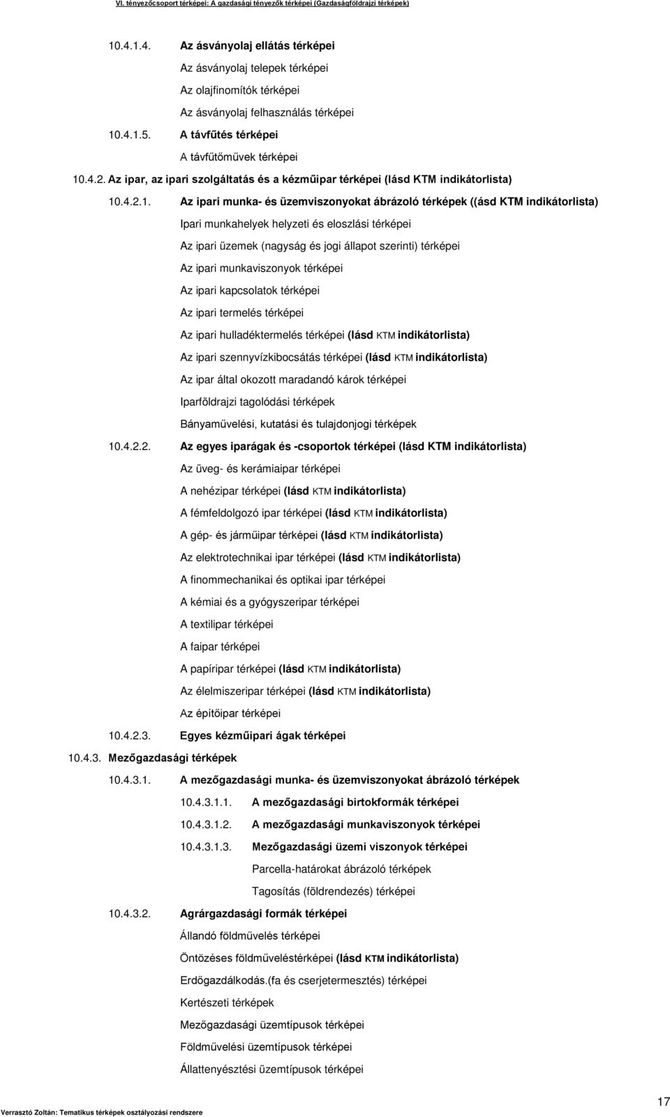 Az ipar, az ipari szolgáltatás és a kézműipar térképei (lásd KTM indikátorlista) 10