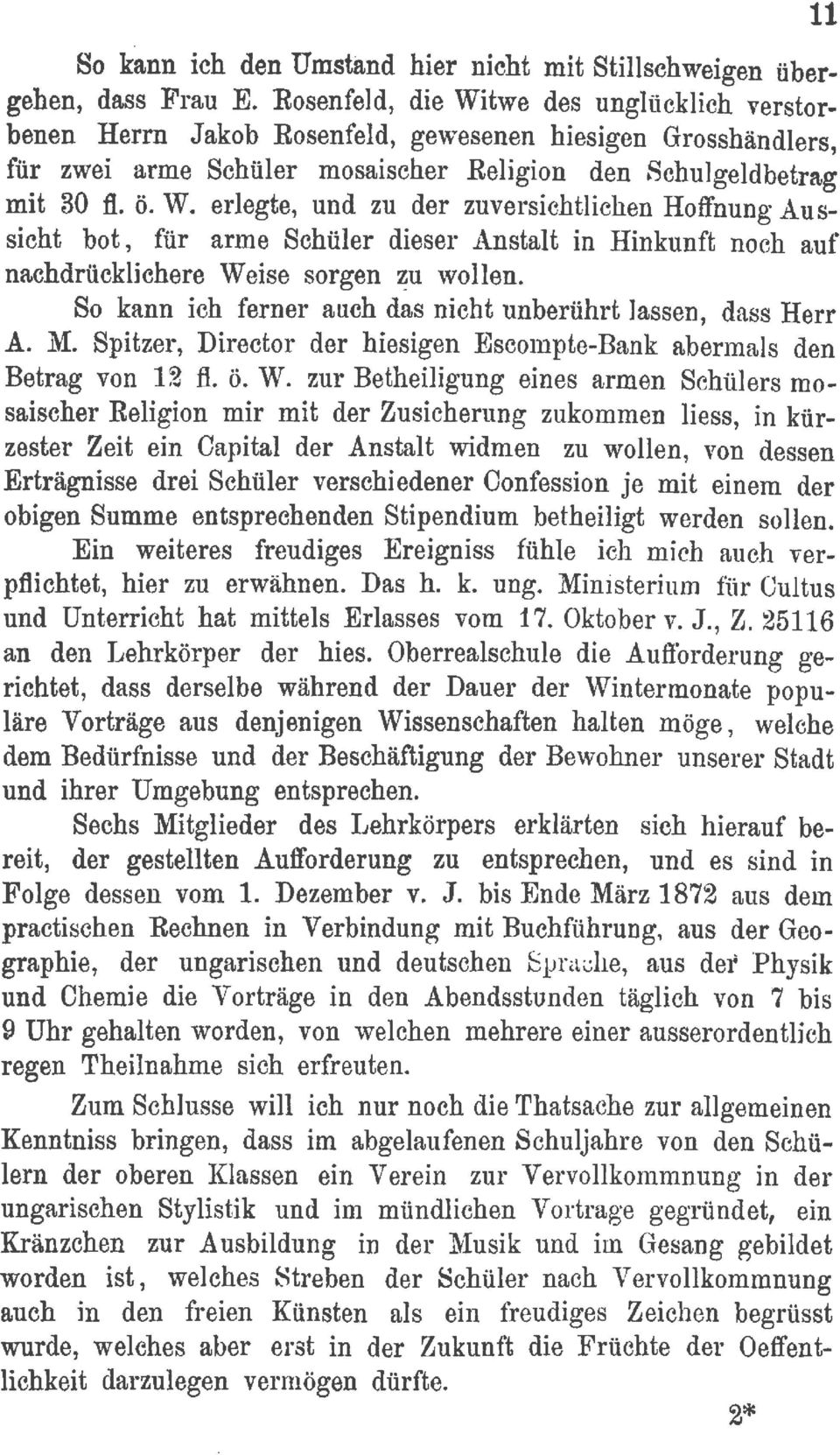 So kann ich ferner auch das nicht unberührt ]assen, dass Herr A. M. Spitzer, Director der hiesigen Escompte-Bank abermals den Betrag von 12 fl. ö. W.