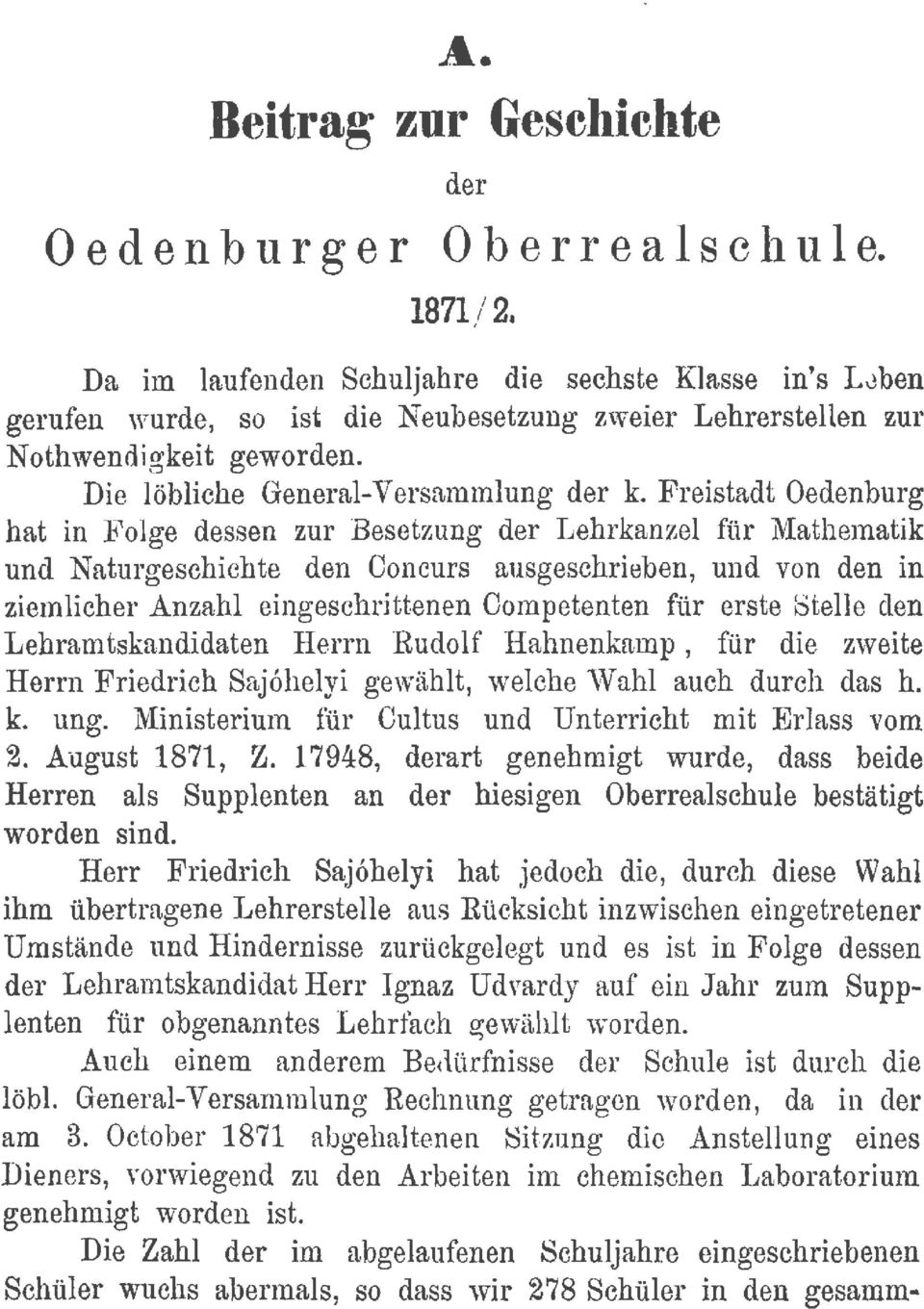 Freistadt Oedenburg hat in Folge dessen zur Besetzung der Lehrkanzel für lltlathematik und Naturgeschichte den Concurs ausgeschrieben, und von den in ziemlicher Anzahl eingeschrittenen Competenten