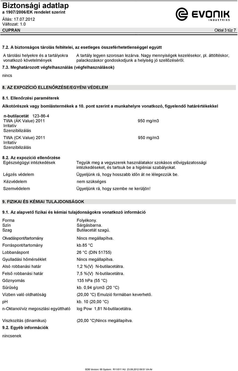 áttöltéskor, palackozáskor gondoskodjunk a helyiség jó szellőzéséről. Alkotórészek vagy bomlástermékek a 10.