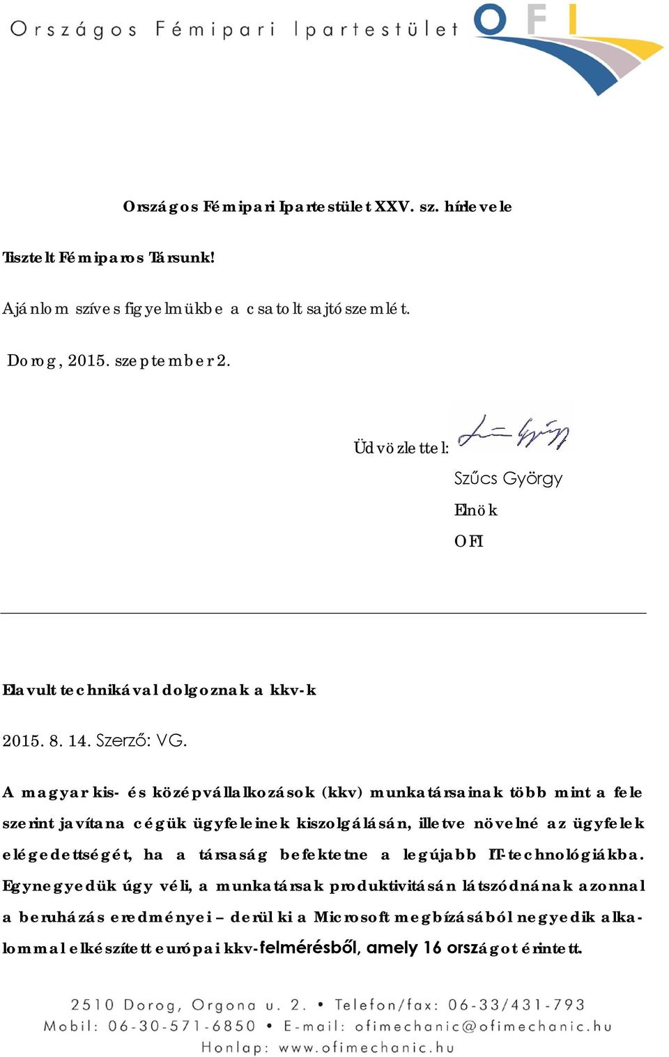 A magyar kis- és középvállalkozások (kkv) munkatársainak több mint a fele szerint javítana cégük ügyfeleinek kiszolgálásán, illetve növelné az ügyfelek elégedettségét, ha a