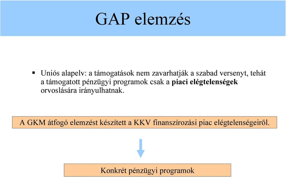 elégtelenségek orvoslására irányulhatnak.