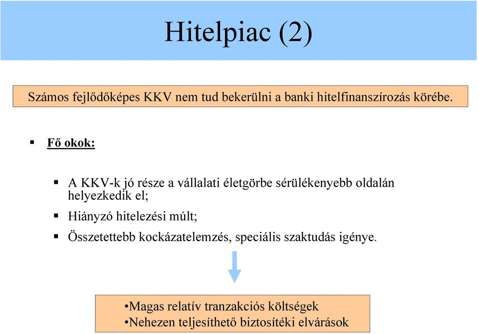 Fő okok: A KKV-k jó része a vállalati életgörbe sérülékenyebb oldalán helyezkedik