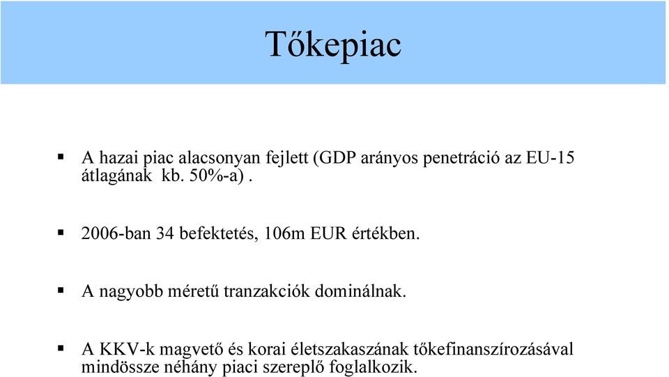 A nagyobb méretű tranzakciók dominálnak.