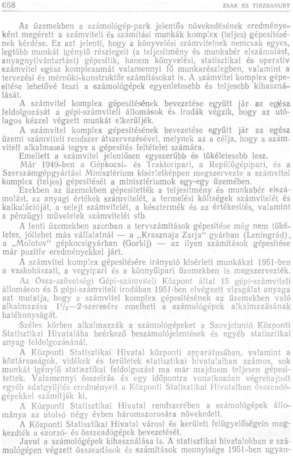 és operatív számvitel egész komplexumát valamennyi fő munkarészlegben, valamint a tervezési és mérnöki-konstruktőr számításokat is.