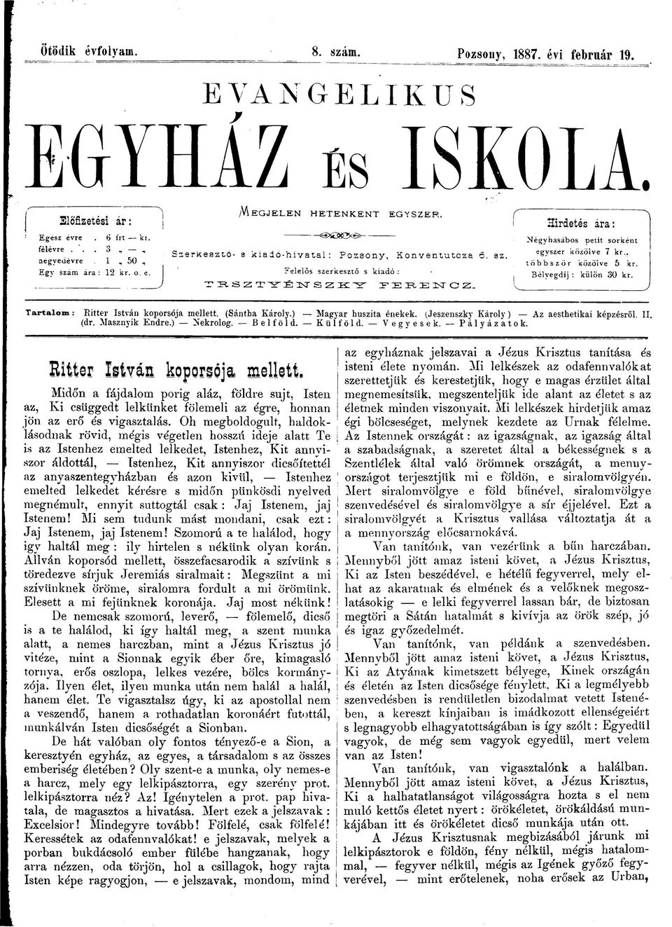 T S S Z T Y É N S Z K Y IE IE IR, E ÜST C Z. Tartalom: Ritter István koporsója mellett. (Sántha Károly.) Magyar huszita énekek. (Jeszenszky Károly) Az aesthetikai képzésről. II. (dr. Masznyik Endre.