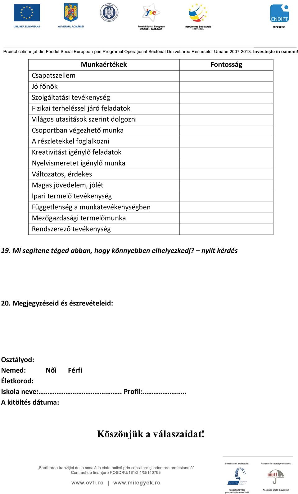 tevékenység Függetlenség a munkatevékenységben Mezőgazdasági termelőmunka Rendszerező tevékenység Fontosság 19.