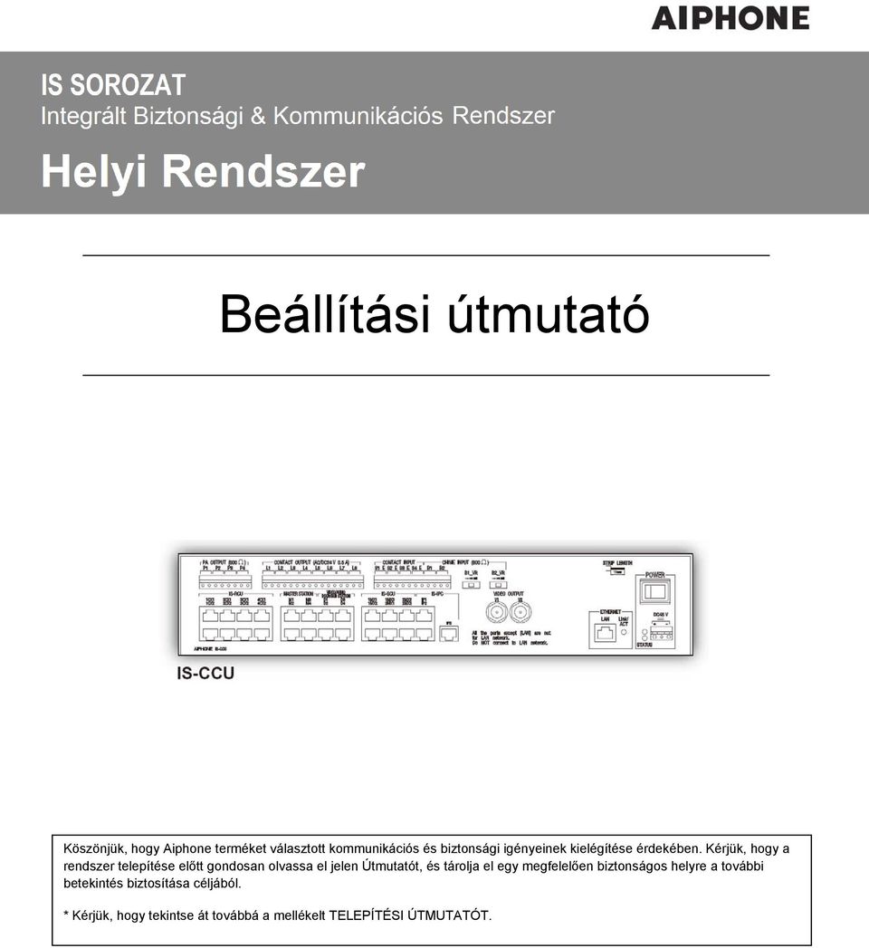 Kérjük, hogy a rendszer telepítése előtt gondosan olvassa el jelen Útmutatót, és tárolja