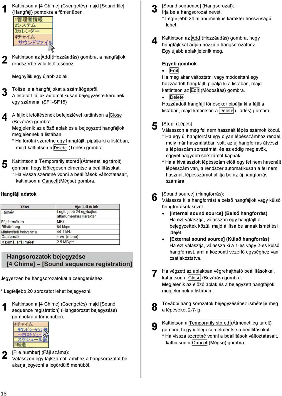 A letöltött fájlok automatikusan bejegyzésre kerülnek egy számmal (SFSF5) A fájlok letöltésének befejeztével kattintson a Close (Bezárás) gombra.