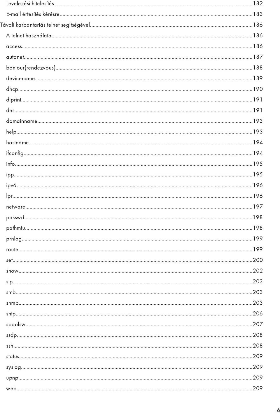 ..194 ifconfig...194 info...195 ipp...195 ipv6...196 lpr...196 netware...197 passwd...198 pathmtu...198 prnlog...199 route...199 set.