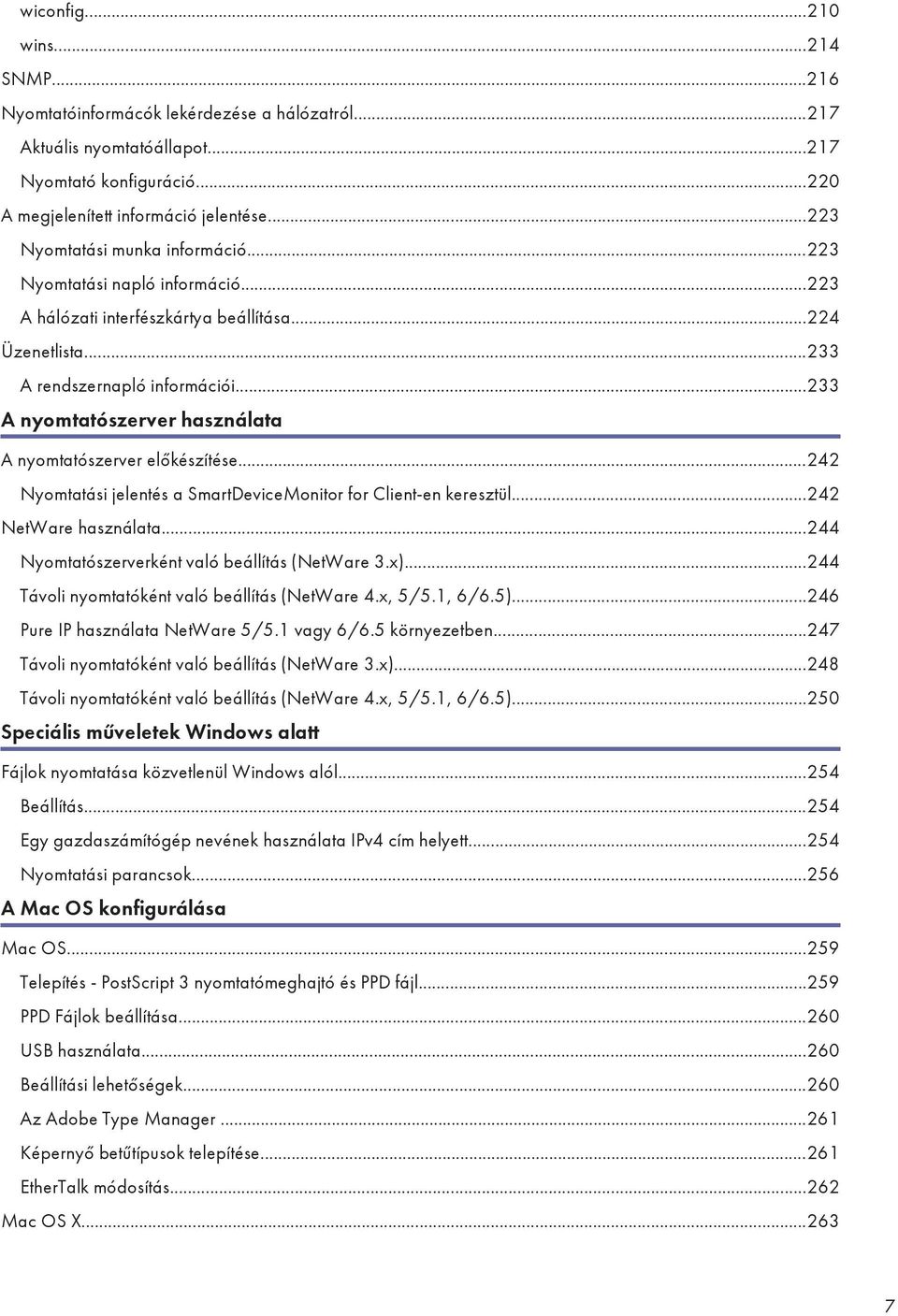 ..233 A nyomtatószerver használata A nyomtatószerver előkészítése...242 Nyomtatási jelentés a SmartDeviceMonitor for Client-en keresztül...242 NetWare használata.