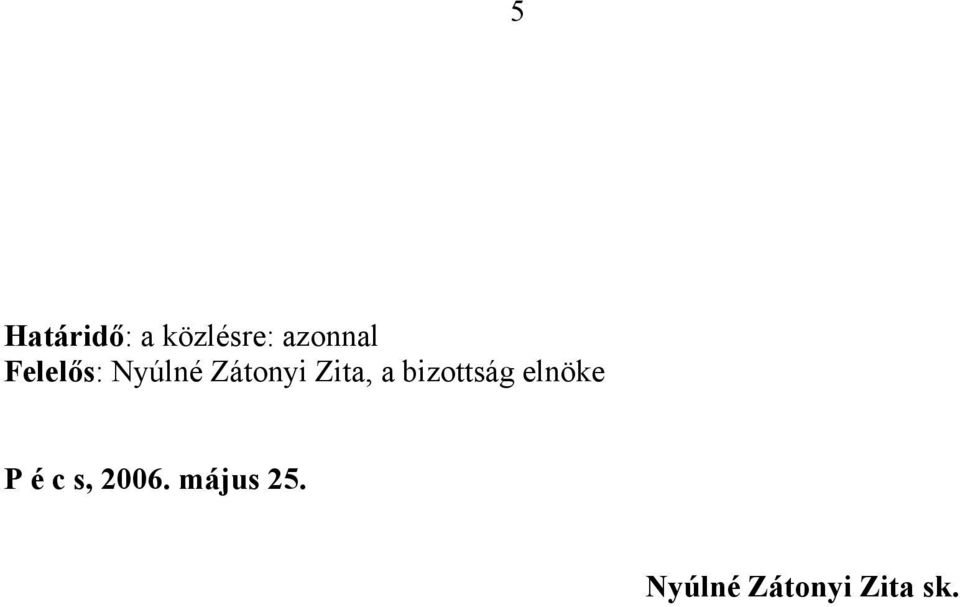 bizottság elnöke P é c s, 2006.