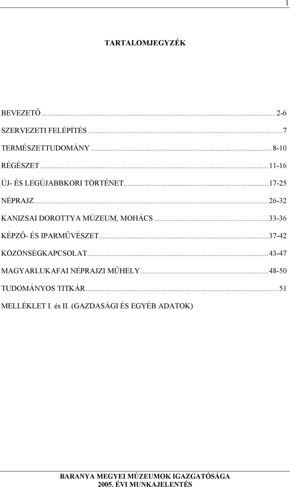 ..33-36 KÉPZŐ- ÉS IPARMŰVÉSZET...37-42 KÖZÖNSÉGKAPCSOLAT...43-47 MAGYARLUKAFAI NÉPRAJZI MŰHELY.