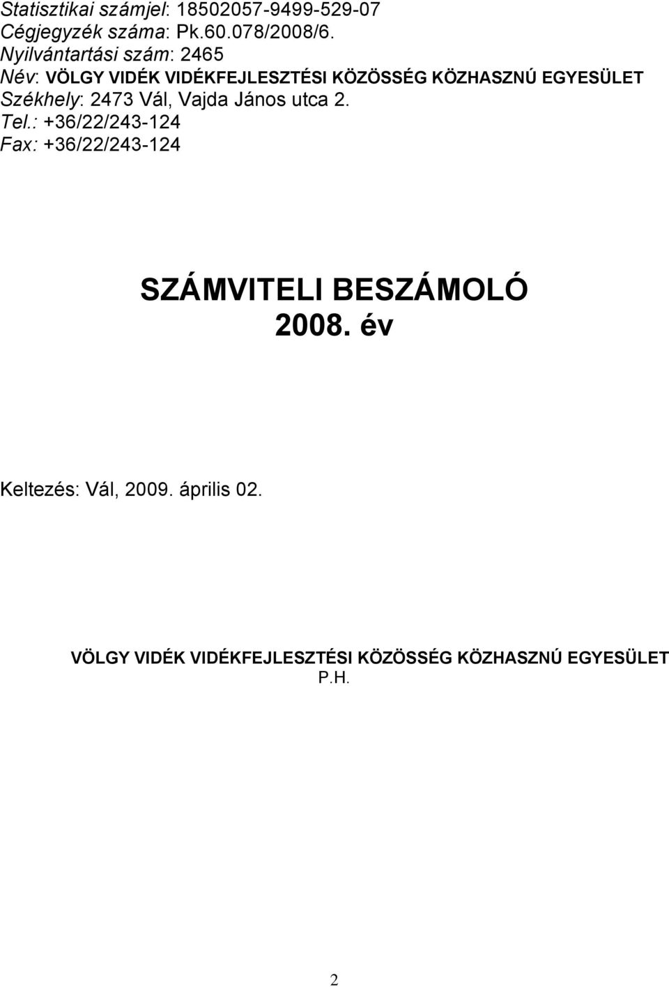 Székhely: 2473 Vál, Vajda János utca 2. Tel.