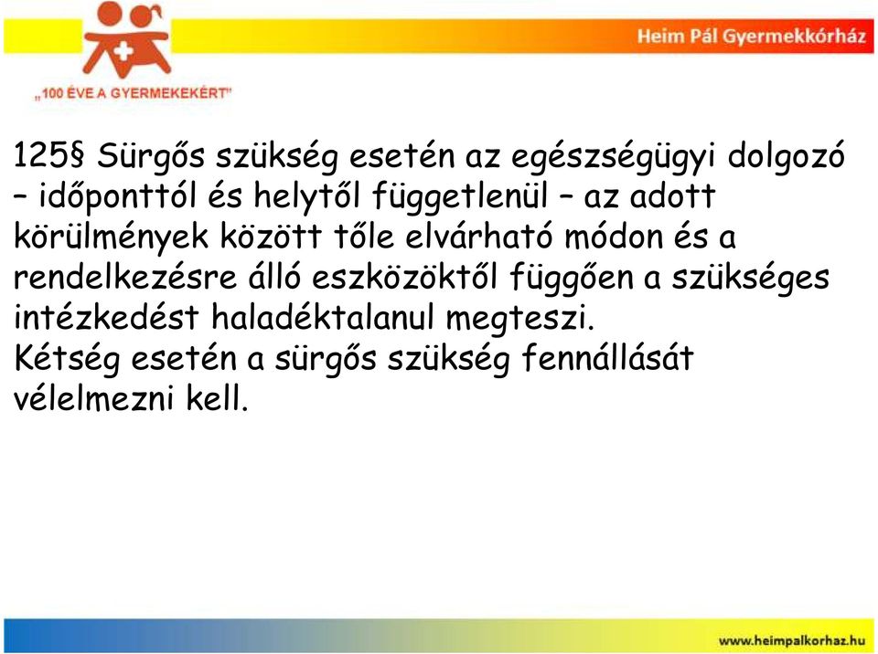 rendelkezésre álló eszközöktıl függıen a szükséges intézkedést