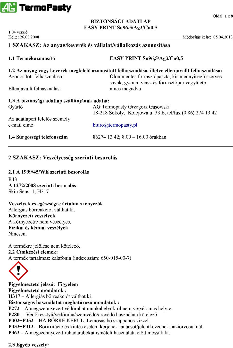 forrasztópor vegyülete. Ellenjavallt felhasználás: nincs megadva 1.