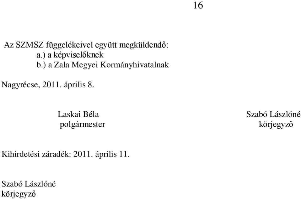 ) a Zala Megyei Kormányhivatalnak Nagyrécse, 2011. április 8.