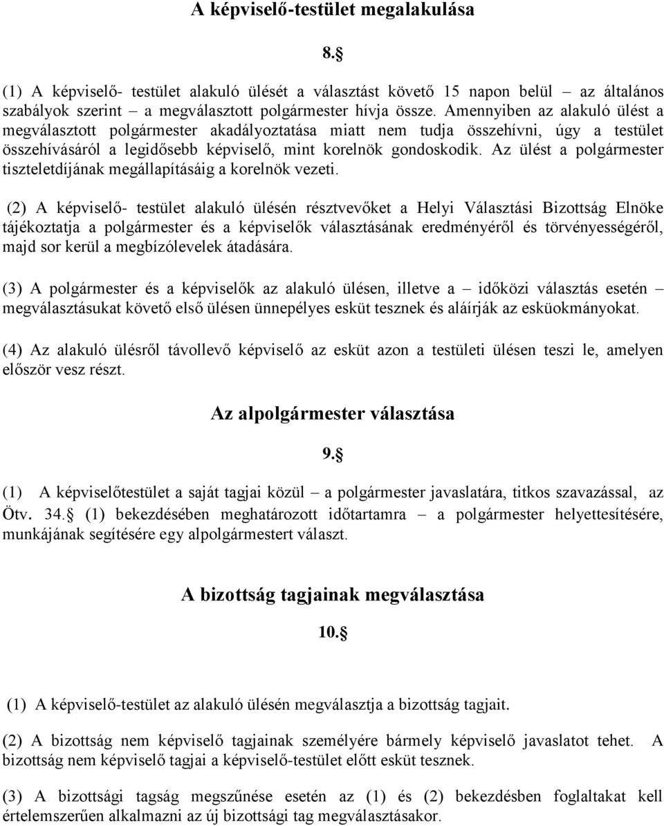 Az ülést a polgármester tiszteletdíjának megállapításáig a korelnök vezeti.