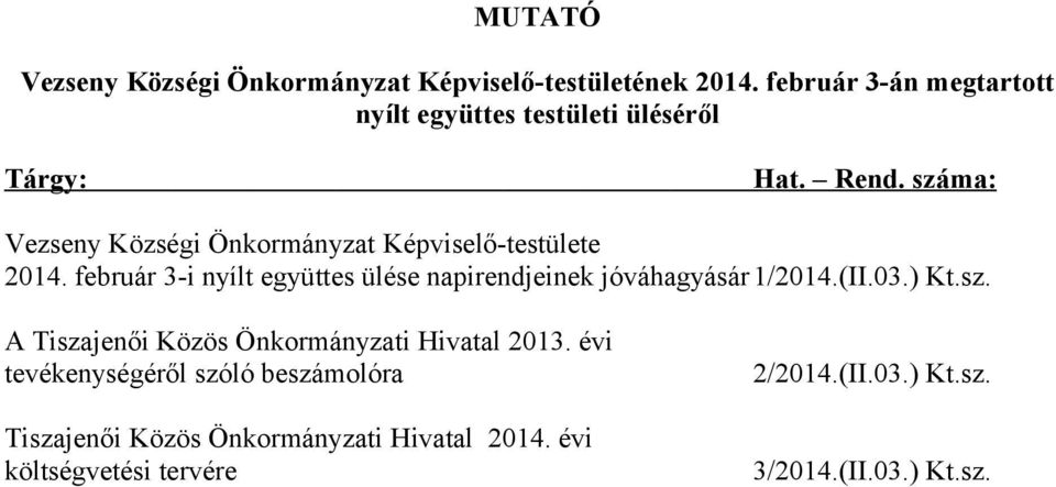 száma: Vezseny Községi Önkormányzat Képviselő-testülete 2014.