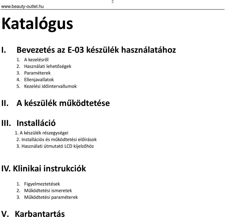 A készülék részegységei 2. Installációs és működtetési előírások 3. Használati útmutató LCD kijelzőhöz IV.