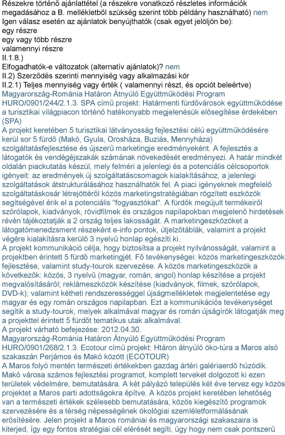 ) Elfogadhatók-e változatok (alternatív ajánlatok)? nem II.2)