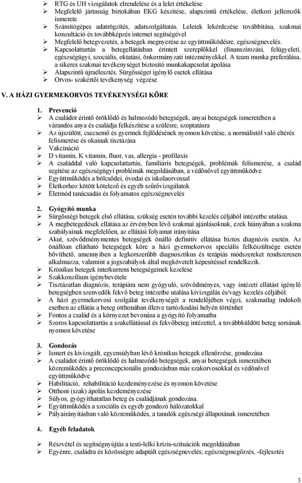 Kapcsolattartás a betegellátásban érintett szereplőkkel (finanszírozási, felügyeleti, egészségügyi, szociális, oktatási, önkormányzati intézményekkel.