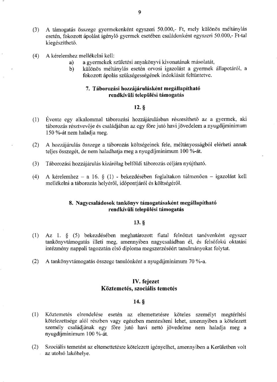 indoklását feltűntetve. 7. Táborozási hozzájárulásként megállapítható rendkívüli települési támogatás 12.