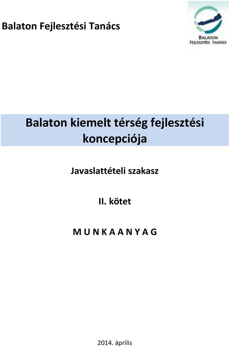 koncepciója Javaslattételi szakasz