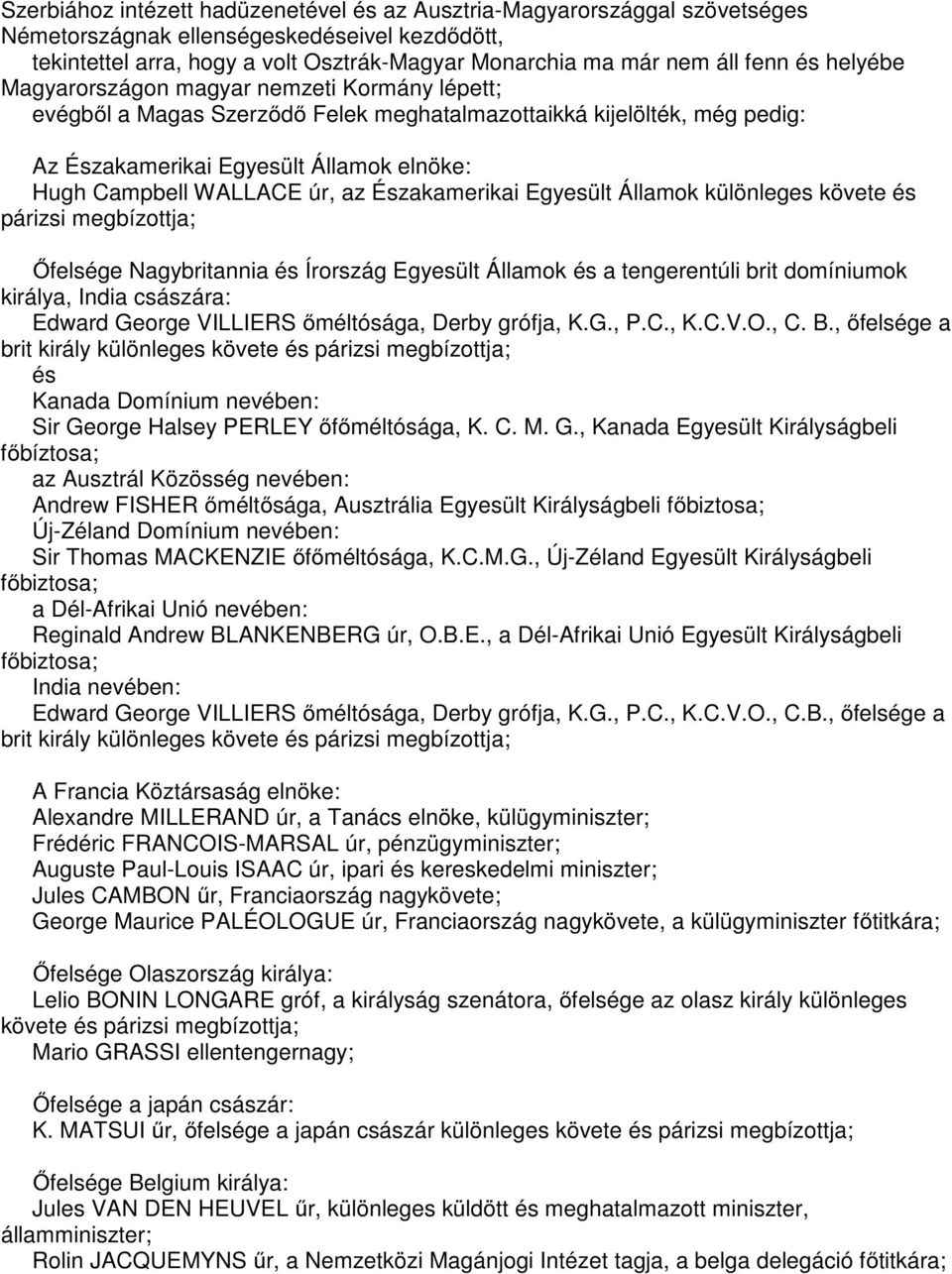 az Északamerikai Egyesült Államok különleges követe és párizsi megbízottja; Őfelsége Nagybritannia és Írország Egyesült Államok és a tengerentúli brit domíniumok királya, India császára: Edward